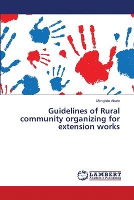 Guidelines of Rural community organizing for extension works 1