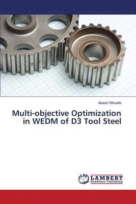 Multi-objective Optimization in WEDM of D3 Tool Steel 1