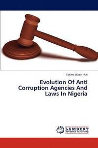 bokomslag Evolution Of Anti Corruption Agencies And Laws In Nigeria