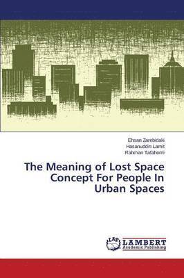 The Meaning of Lost Space Concept for People in Urban Spaces 1