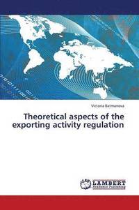 bokomslag Theoretical Aspects of the Exporting Activity Regulation