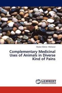 bokomslag Complementary Medicinal Uses of Animals in Diverse Kind of Pains