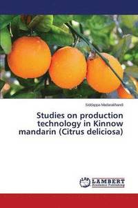 bokomslag Studies on production technology in Kinnow mandarin (Citrus deliciosa)