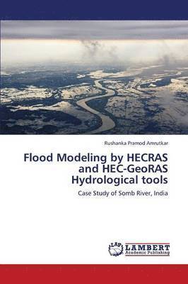 Amrutkar Rushanka Pramod - Flood Modeling by HECRAS and HEC-GeoRAS Hydrological tools, Häftad