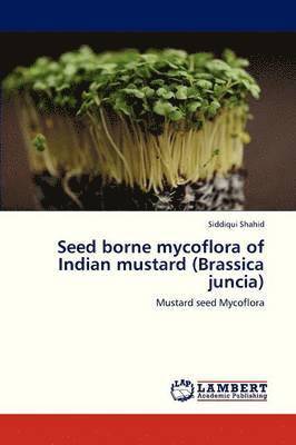 Seed Borne Mycoflora of Indian Mustard (Brassica Juncia) 1
