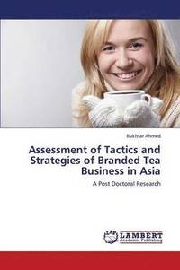 bokomslag Assessment of Tactics and Strategies of Branded Tea Business in Asia
