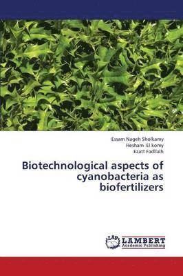 Biotechnological Aspects of Cyanobacteria as Biofertilizers 1