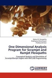 bokomslag One Dimensional Analysis Program for Scramjet and Ramjet Flowpaths