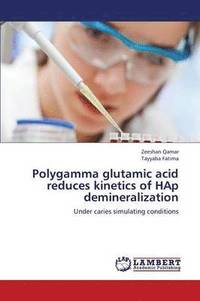 bokomslag Polygamma Glutamic Acid Reduces Kinetics of Hap Demineralization