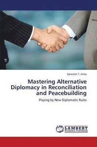 bokomslag Mastering Alternative Diplomacy in Reconciliation and Peacebuilding