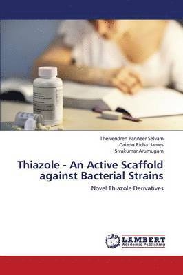 bokomslag Thiazole - An Active Scaffold Against Bacterial Strains