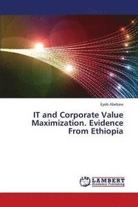bokomslag It and Corporate Value Maximization. Evidence from Ethiopia