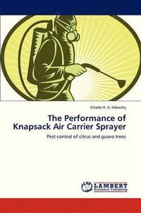 bokomslag The Performance of Knapsack Air Carrier Sprayer
