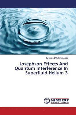 Josephson Effects and Quantum Interference in Superfluid Helium-3 1