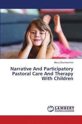 Mercy Shumbamhini - Narrative And Participatory Pastoral Care And Therapy With Children, Häftad. Tillgänglighet: Lägg i varukorg