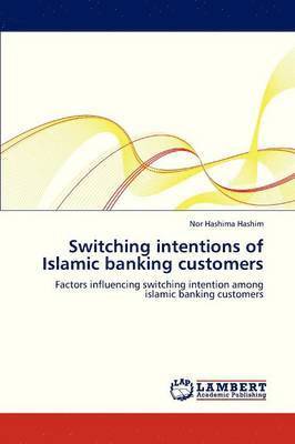Hashim Nor Hashima, Nor Hashima Hashim - Switching Intentions of Islamic Banking Customers, Häftad