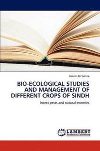 bokomslag Bio-Ecological Studies and Management of Different Crops of Sindh