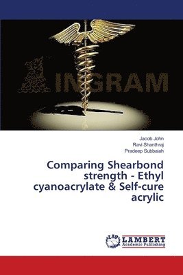 Comparing Shearbond strength - Ethyl cyanoacrylate & Self-cure acrylic 1