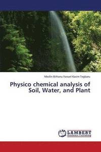 bokomslag Physico Chemical Analysis of Soil, Water, and Plant