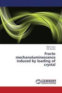 bokomslag Fracto Mechanoluminescence Induced by Loading of Crystal