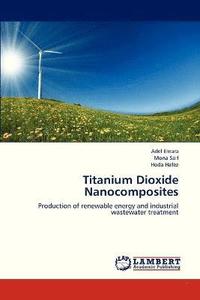 bokomslag Titanium Dioxide Nanocomposites