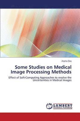 bokomslag Some Studies on Medical Image Processing Methods