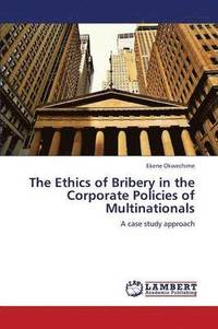 bokomslag The Ethics of Bribery in the Corporate Policies of Multinationals