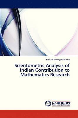 Scientometric Analysis of Indian Contribution to Mathematics Research 1