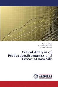 bokomslag Critical Analysis of Production, Economics and Export of Raw Silk