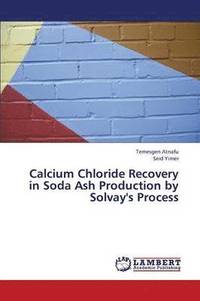 bokomslag Calcium Chloride Recovery in Soda Ash Production by Solvay's Process