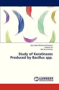 bokomslag Study of Keratinases Produced by Bacillus Spp.