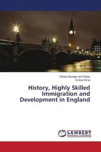 bokomslag History, Highly Skilled Immigration and Development in England