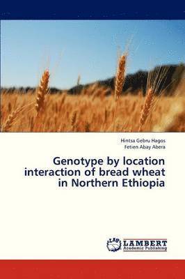 Genotype by Location Interaction of Bread Wheat in Northern Ethiopia 1