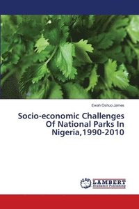 bokomslag Socio-economic Challenges Of National Parks In Nigeria,1990-2010