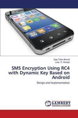 SMS Encryption Using RC4 with Dynamic Key Based on Android 1