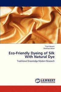 bokomslag Eco-Friendly Dyeing of Silk with Natural Dye