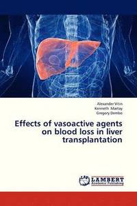bokomslag Effects of Vasoactive Agents on Blood Loss in Liver Transplantation