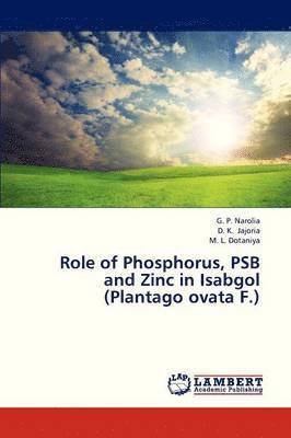 Role of Phosphorus, Psb and Zinc in Isabgol (Plantago Ovata F.) 1