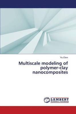 Multiscale Modeling of Polymer-Clay Nanocomposites 1