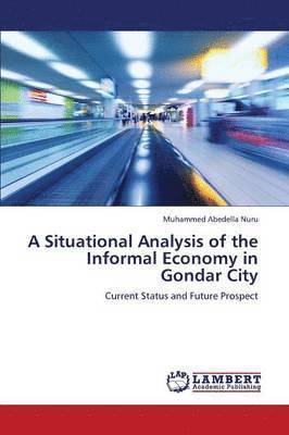 bokomslag A Situational Analysis of the Informal Economy in Gondar City