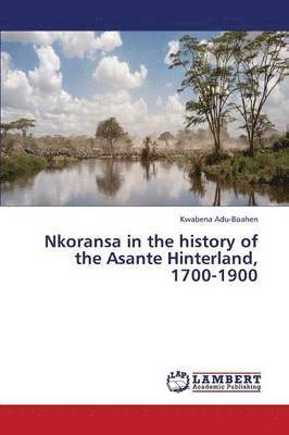 Nkoransa in the History of the Asante Hinterland, 1700-1900 1