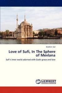 bokomslag Love of Sufi, in the Sphere of Mevlana