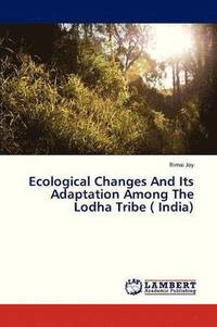 bokomslag Ecological Changes and Its Adaptation Among the Lodha Tribe ( India)