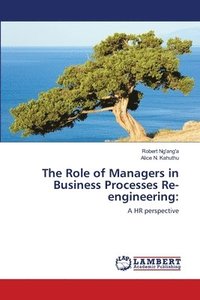 bokomslag The Role of Managers in Business Processes Re-engineering
