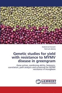 bokomslag Genetic studies for yield with resistance to MYMV disease in greengram