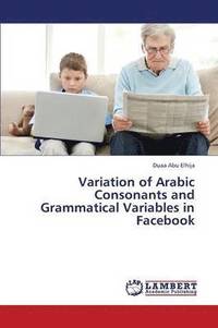 bokomslag Variation of Arabic Consonants and Grammatical Variables in Facebook