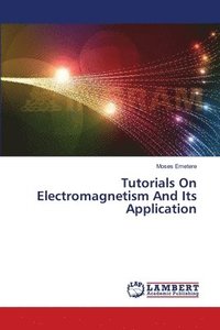 bokomslag Tutorials On Electromagnetism And Its Application