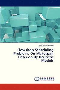 bokomslag Flowshop Scheduling Problems on Makespan Criterion by Heuristic Models