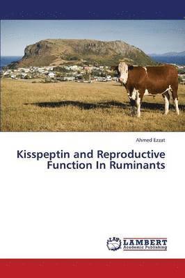Kisspeptin and Reproductive Function In Ruminants 1