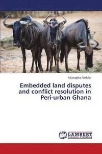 bokomslag Embedded Land Disputes and Conflict Resolution in Peri-Urban Ghana